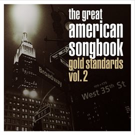 Cover image for The Great American Songbook: Gold Standards, Vol. 2