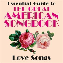 Cover image for Essential Guide to the Great American Songbook: Love Songs