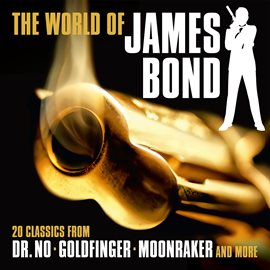 Cover image for The World of James Bond: 20 Classics from Dr. No, Goldfinger, Moonraker and More
