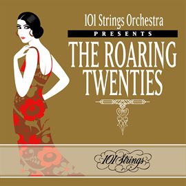 Cover image for 101 Strings Orchestra Presents The Roaring Twenties
