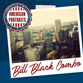 Cover image for American Portraits: Bill Black Combo
