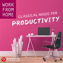 Cover image for Work From Home: Classical Music for Productivity