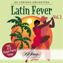 Cover image for Latin Fever: 25 Classic Party Songs, Vol. 2