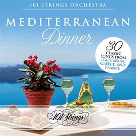 Cover image for Mediterranean Dinner: 30 Classic Songs from Italy, Spain, Greece, and France