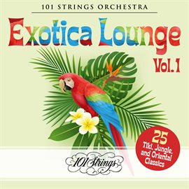 Cover image for Exotica Lounge: 25 Tiki, Jungle, and Oriental Classics, Vol. 1