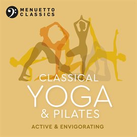Cover image for Classical Yoga & Pilates: Active & Envigorating