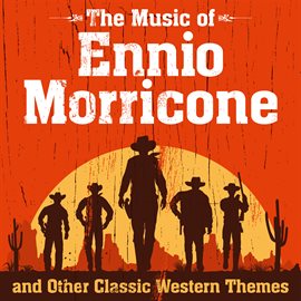 Cover image for The Music of Ennio Morricone and Other Classic Western Themes