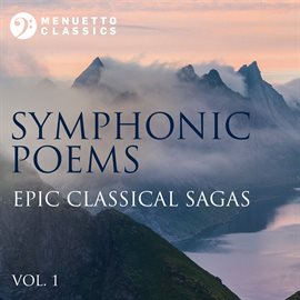 Cover image for Symphonic Poems: Epic Classical Sagas, Vol. 1