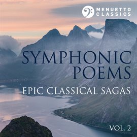 Cover image for Symphonic Poems: Epic Classical Sagas, Vol. 2