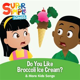 Cover image for Do You Like Broccoli Ice Cream? & More Kids Songs