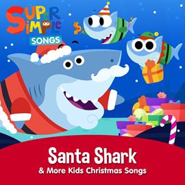 Cover image for Santa Shark & More Kids Christmas Songs