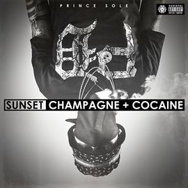 Cover image for Sunset, Champagne + Cocaine (Deluxe Edition)