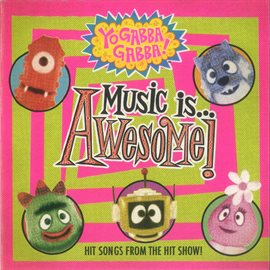 Cover image for Yo Gabba Gabba! Music Is Awesome!