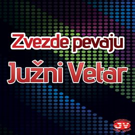 Cover image for Zvezde pevaju - Južni vetar