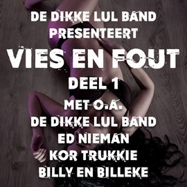 Imagen de portada para De Dikke Lul Band Presenteert: Vies En Fout, Deel 1
