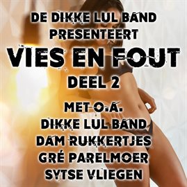 Imagen de portada para De Dikke Lul Band Presenteert: Vies En Fout, Deel 2