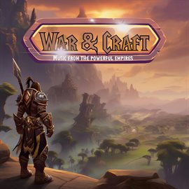 Imagen de portada para War & Craft: Music from The Powerful Empires