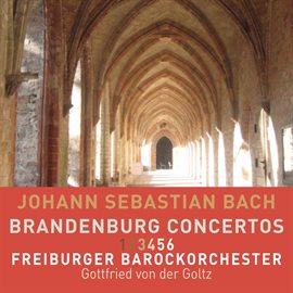 Imagen de portada para Bach: Brandenburg Concertos – Freiburger Barockorchester