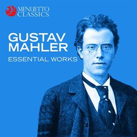 Cover image for Gustav Mahler: Essential Works