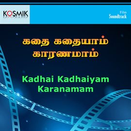 Cover image for Kadhai Kadhaiyam Karanamam (Original Motion Picture Soundtrack)