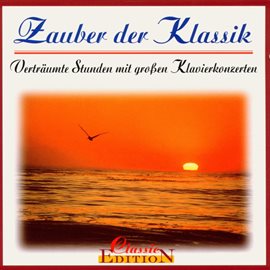 Cover image for Zauber der Klassik - Verträumte Stunden mit großen Klavierkonzerten