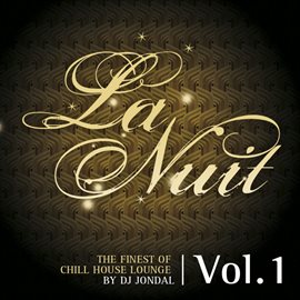 Imagen de portada para La Nuit The Finest Of Chill House Lounge by DJ Jondal