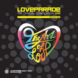 Cover image for Loveparade 2010 - The Art Of Love [The Official Compilation]
