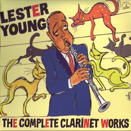 Cover image for CABU Jazz Masters: Lester Young: Complete Clarinet Works