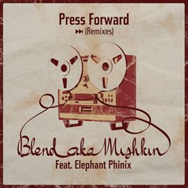 Cover image for Press Forward Remixes [Feat. Elephant Phinix]