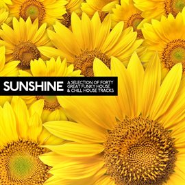 Cover image for Sunshine (A Selection Of 40 Great Funky House And Chill House Tracks)