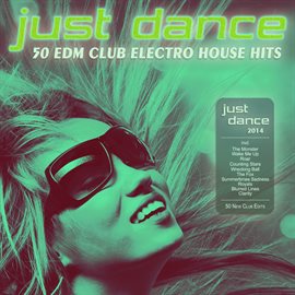 Cover image for Just Dance 2014 - 50 Edm Club Electro House Hits