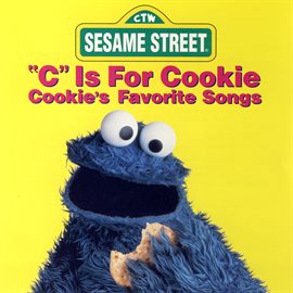 Imagen de portada para Sesame Street: "C" Is for Cookie: Cookie's Favorite Songs