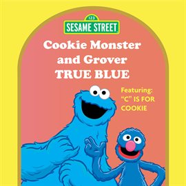 Imagen de portada para Sesame Street: True Blue: Cookie Monster and Grover