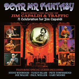 Imagen de portada para Dear Mr Fantasy: A Celebration For Jim Capaldi - Featuring The Music Of Jim Capaldi & Traffic (li...