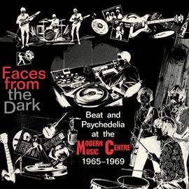 Cover image for Faces From The Dark: Beat And Psychedelia At The Modern Music Centre 1965-1969