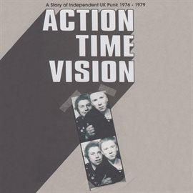 Cover image for Action Time Vision (A Story Of Independent UK Punk 1976-1979)