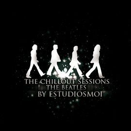 Cover image for The Chillout Sessions: A Tribute to The Beatles