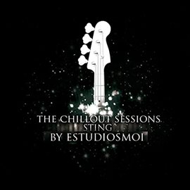 Cover image for The Chillout Sessions: A Tribute to Sting