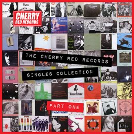 Cover image for The Cherry Red Records Singles Collection - Part 1