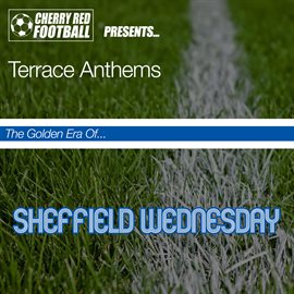 Cover image for The Golden Era of Sheffield Wednesday: Terrace Anthems
