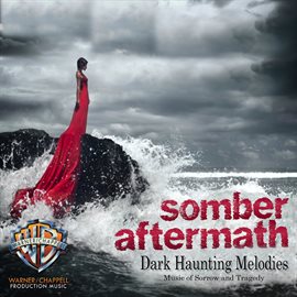Cover image for Somber Aftermath: Dark Haunting Melodies (Music of Sorrow and Tragedy)