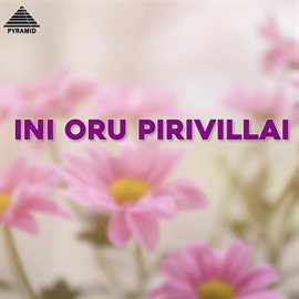 Cover image for Ini Oru Pirivillai (Original Motion Picture Soundtrack)