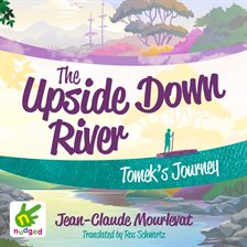 Cover image for The Upside Down River: Tomek's Journey