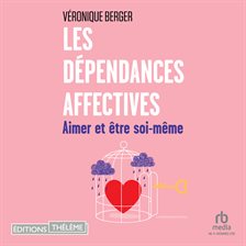 Les Dépendances Affectives: Aimer Et Êtr