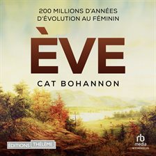 Ève: 200 millions d'années d'évolution au féminin