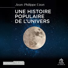 Une histoire populaire de l'Univers Une histoire populaire de l'Univers