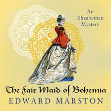The Fair Maid of Bohemia The Fair Maid of Bohemia
