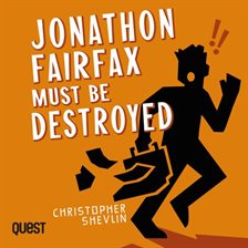 Cover image for Jonathon Fairfax Must Be Destroyed