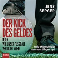 Der Kick Des Geldes Oder Wie Unser Fußba