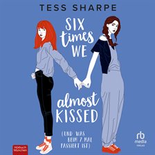 Six Times We Almost Kissed